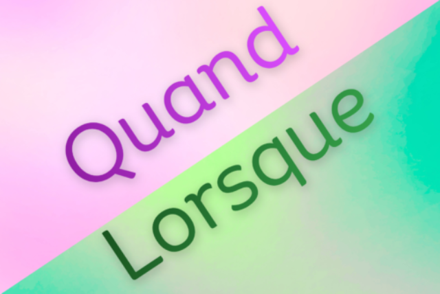 Quand vs lorsque